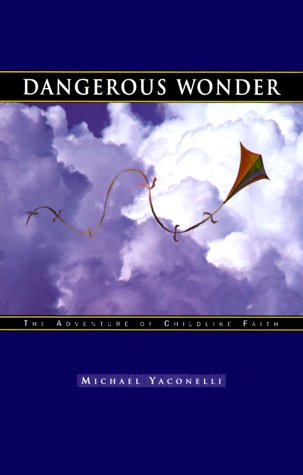 Cover of Dangerous Wonder: The Adventure Of Childlike Faith